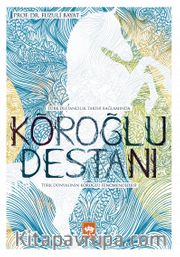 Köroğlu Destanı <br /> Türk Dünyasının Köroğlu Fenomenolojisi