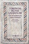 Türkiye’de Bizans Çalışmaları & Yeni Araştırmalar, Farklı Eğilimler
