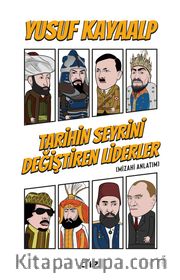 Tarihin Seyrini Değiştiren Liderler