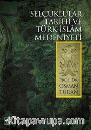 Selçuklular Tarihi ve Türk-Islâm Medeniyeti