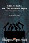 Bilgi,İktidar ve Politika Alanının İnşası & Türkiye’de Düşünce Kuruluşları