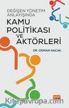 Değişen Yönetim Anlayışında Kamu Politikası ve Aktörleri
