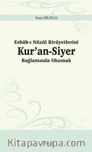 Esbab-ı Nüzûl Rivayetlerini Kur’an-Siyer Bağlamında Okumak