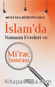İslam’da Namazın Evreleri ve Mi’rac Sonrası