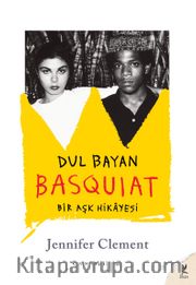 Dul Bayan Basquiat <br /> Bir Aşk Hikayesi