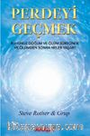 Perdeyi Geçmek & Ruhunuz Doğum ve Ölüm Sürecinde ve Ölümden Sonra Neler Yaşar?