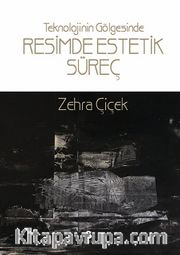 Teknolojinin Gölgesinde Resimde Estetik Süreç
