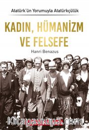Kadın, Hümanizm ve Felsefe / Atatürk’ün Yorumuyla Atatürkçülük 7