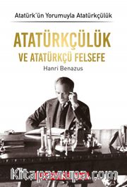Atatürkçülük ve Atatürkçü Felsefe / Atatürk’ün Yorumuyla Atatürkçülük 1
