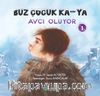 Buz Çocuk Ka-Ya 1 / Avcı Oluyor