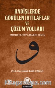 Hadislerde Görülen İhtilaflar ve Çözüm Yolları (Muhtelifü'l-Hadis İlmi)