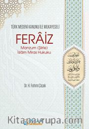 Feraiz Manzum (Şiirle) İslam Miras Hukuku <br /> Türk Medeni Kanunu ile Mukayeseli