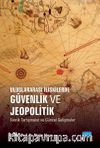 Uluslararası İlişkilerde Güvenlik ve Jeopolitik Teorik Tartışmalar ve Güncel Gelişmeler