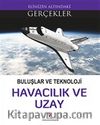 Buluşlar ve Teknoloji - Havacılık ve Uzay / Elinizin Altındaki Gerçekler