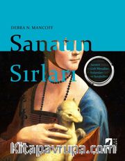 Sanatın Sırları <br /> Sanatın Gizli Mesajları, Anlamları ve Sembolleri