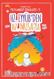 Hz. Eyyüb'ten Hz. Musa'ya / Çocuklar için Peygamber Öyküleri 3