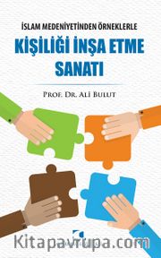 İslam Medeniyetinden Örneklerle Kişiliği İnşa Etme Sanatı