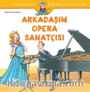 Arkadaşım Opera Sanatçısı / Dünyayı Öğreniyorum