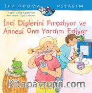 İnci Dişlerini Fırçalıyor ve Annesi Ona Yardım Ediyor / İlk Okuma Kitabım