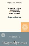 Öyle Bir Gelecek ki ve Kıyametin Ayak Sesleri