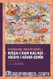 Türk Edebiyatında Manzum Hz. Ali Cenk-nameleri ve Diyarbakırlı İbrahim Şükrî’nin Kıssa-i Kan Kal‘ası ile Hikaye-i Haver-Zemîn Adlı Mesnevileri