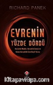 Evrenin Yüzde Dördü <br /> Karanlık Madde, Karanlık Enerji ve Kalan Gerçeklik İçin Keşif Yarışı
