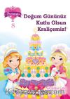 Bir, iki, üç… Prensesler 8 / Doğum Gününüz Kutlu Olsun Kraliçemiz!