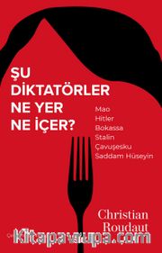 Şu Diktatörler Ne Yer Ne İçer?