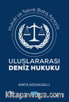 Hukuki ve Teknik Bakış Açısıyla Uluslararası Deniz Hukuku
