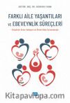 Farklı Aile Yaşantıları ve Ebeveynlik Süreçleri (Disiplinler Arası Yaklaşım ve Örnek Vaka Sunumlarıyla)