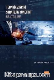 Tedarik Zinciri Stratejik Yönetimi <br /> Bir Uygulama