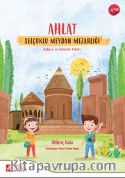 Ahlat Selçuklu Meydan Mezarlığı Rehber ve Etkinlik Kitabı