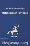 Reflexions on Psychosis