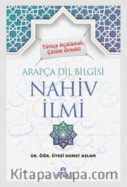 Türkçe Açıklamalı, Çözüm Örnekli Arapça Dil Bilgisi Nahiv İlmi