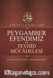Kur’an-ı Kerim’e Göre Peygamber Efendimiz ve Tevhid Mücadelesi