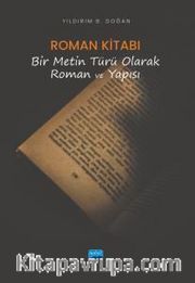 Roman Kitabı <br /> Bir Metin Türü Olarak Roman ve Yapısı