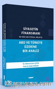 Siyasetin Finansmanı ve Yeni Sağ Siyasal Anlayış ABD ve Türkiye Üzerine Bir Analiz