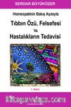 Homeopatinin Bakış Açısıyla Tıbbın Özü, Felsefesi ve Hastalıkların Tedavisi