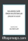 Balabanlı Şair Ömer Hulûsi Baylar: Şiirleri ve Ailesi