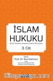 İslam Hukuku (Esas Teşkilat-Anayasa-İdare-Devletler) 3.Cilt