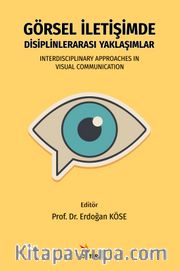 Görsel İletişimde Disiplinlerarası Yaklaşımlar <br /> Interdisciplinary Approaches In Visual Communication
