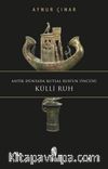Antik Dünyada Kutsal Ruh'un Öncüsü Küllî Ruh