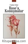 Rose’a Konuşmalar
