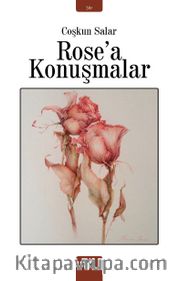 Rose’a Konuşmalar