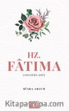 Hz. Fatıma (Radıyallahu Anha)