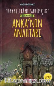 Anka’nın Anahtarı / Hayallerine Sahip Çık 2. Kısım