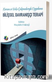 Bilişsel Davranışçı Terapi <br /> Kuram ve Vaka Çalışmalarıyla Uygulama
