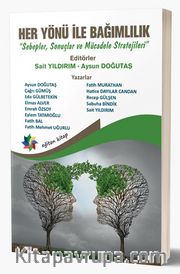 Her Yönü İle Bağımlılık <br /> Sebepler, Sonuçlar ve Mücadele Stratejileri
