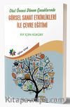 Okul Öncesi Dönem Çocuklarında Görsel Sanat Etkinlikleri İle Çevre Eğitimi