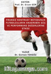 Fransız Kontrast Metodunun Futbolcuların Anaerobik Güç ve Performans Değerlerine Etkisi